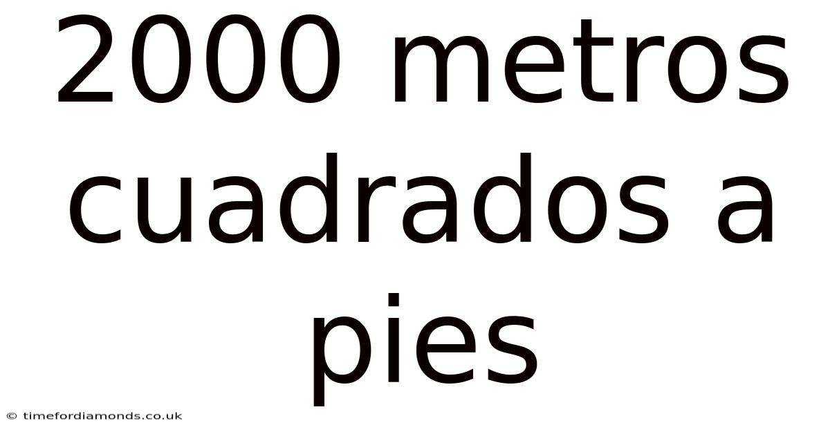 2000 Metros Cuadrados A Pies