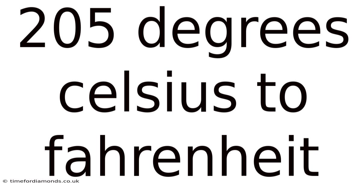 205 Degrees Celsius To Fahrenheit