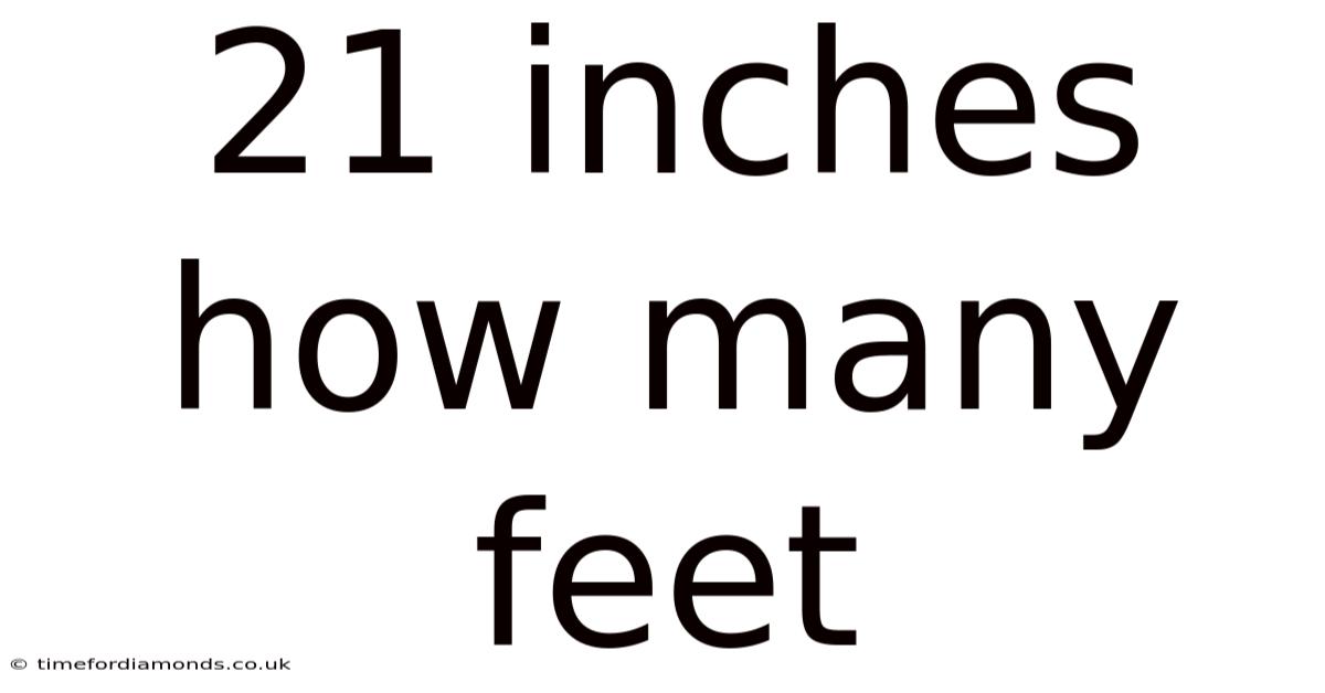 21 Inches How Many Feet