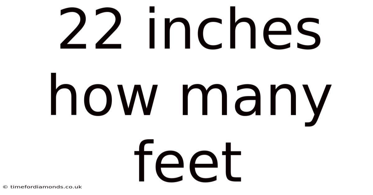 22 Inches How Many Feet