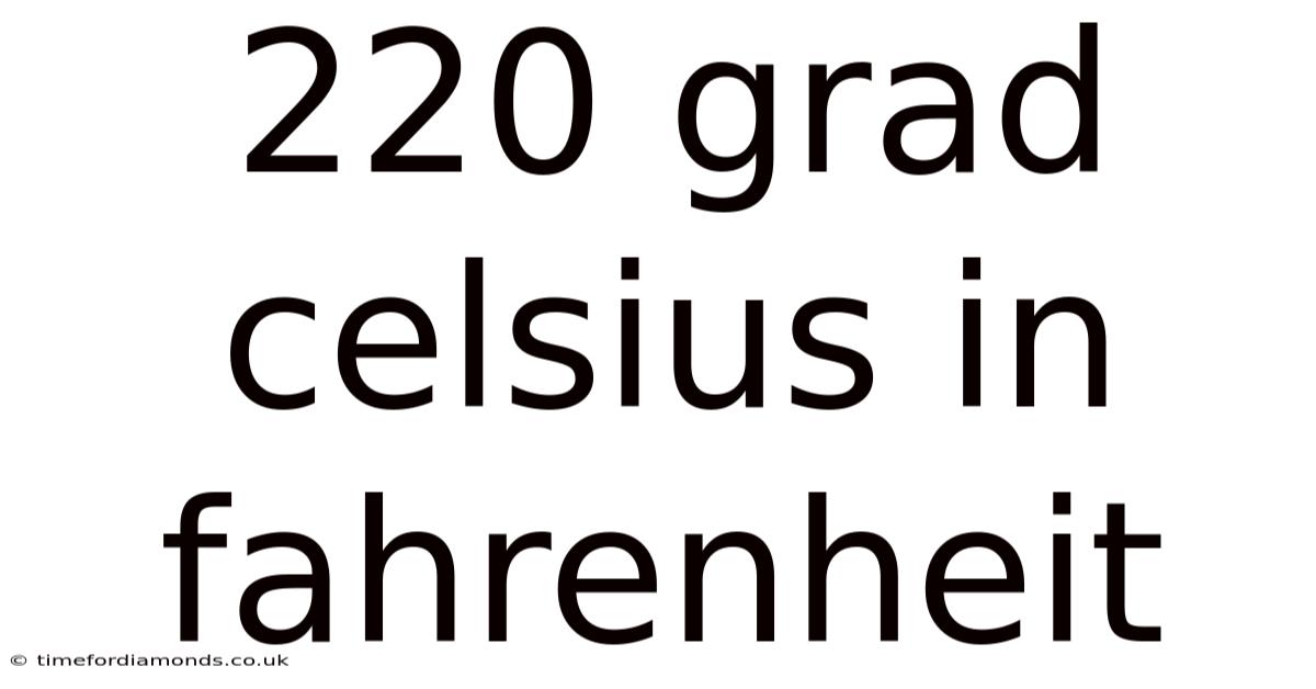 220 Grad Celsius In Fahrenheit