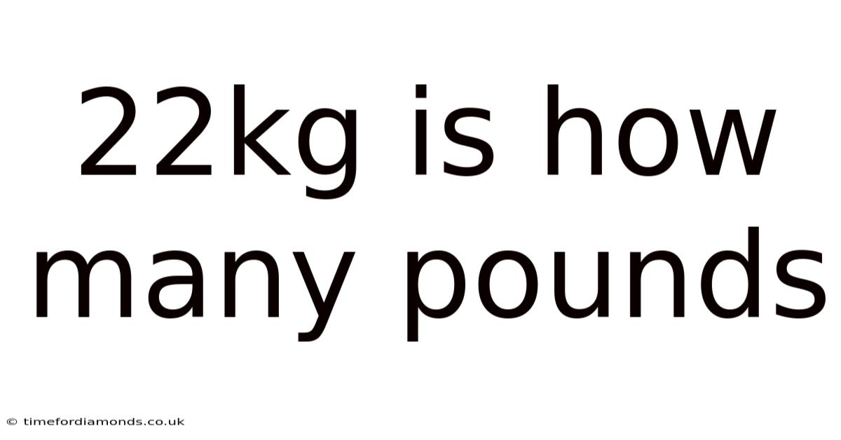 22kg Is How Many Pounds