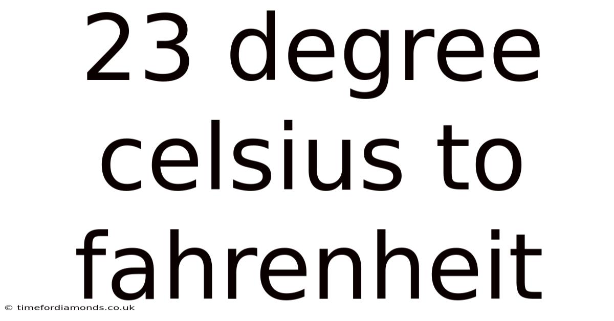 23 Degree Celsius To Fahrenheit