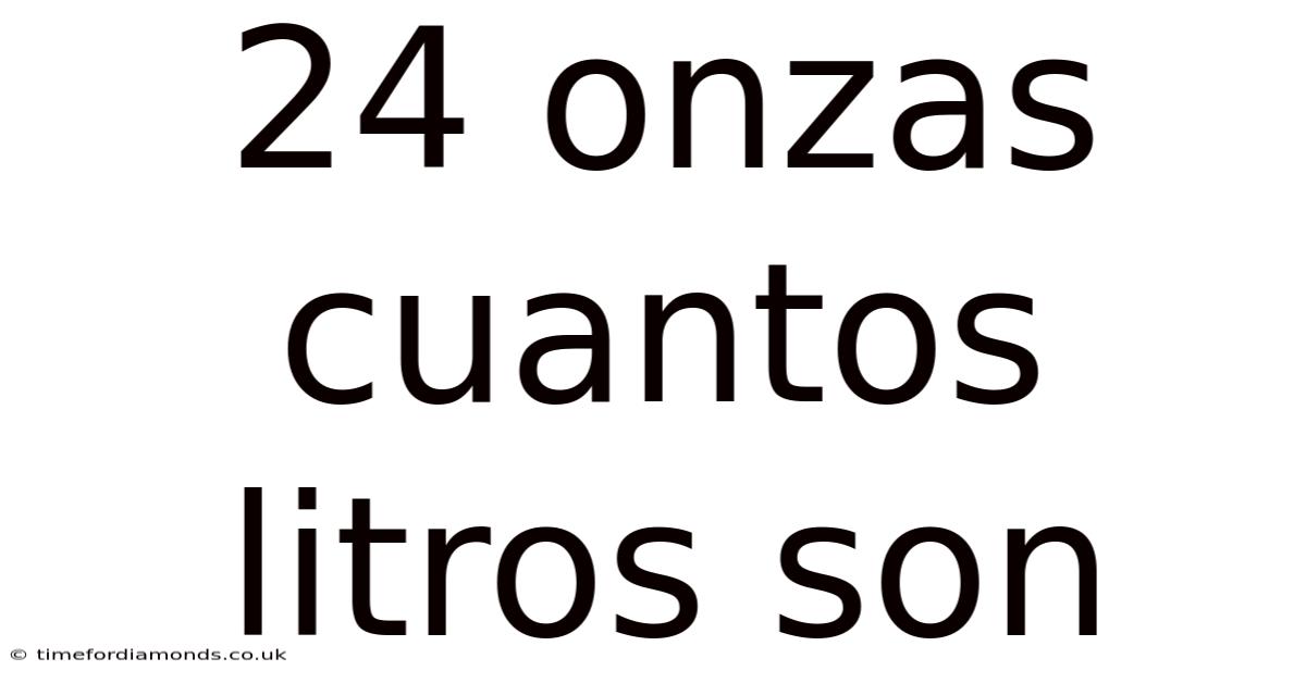 24 Onzas Cuantos Litros Son
