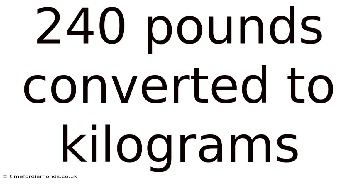 240 Pounds Converted To Kilograms