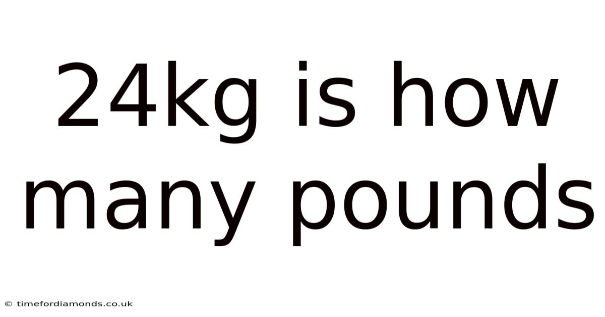 24kg Is How Many Pounds