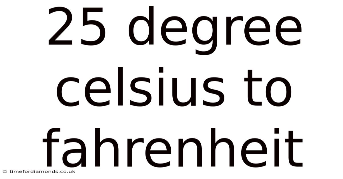25 Degree Celsius To Fahrenheit