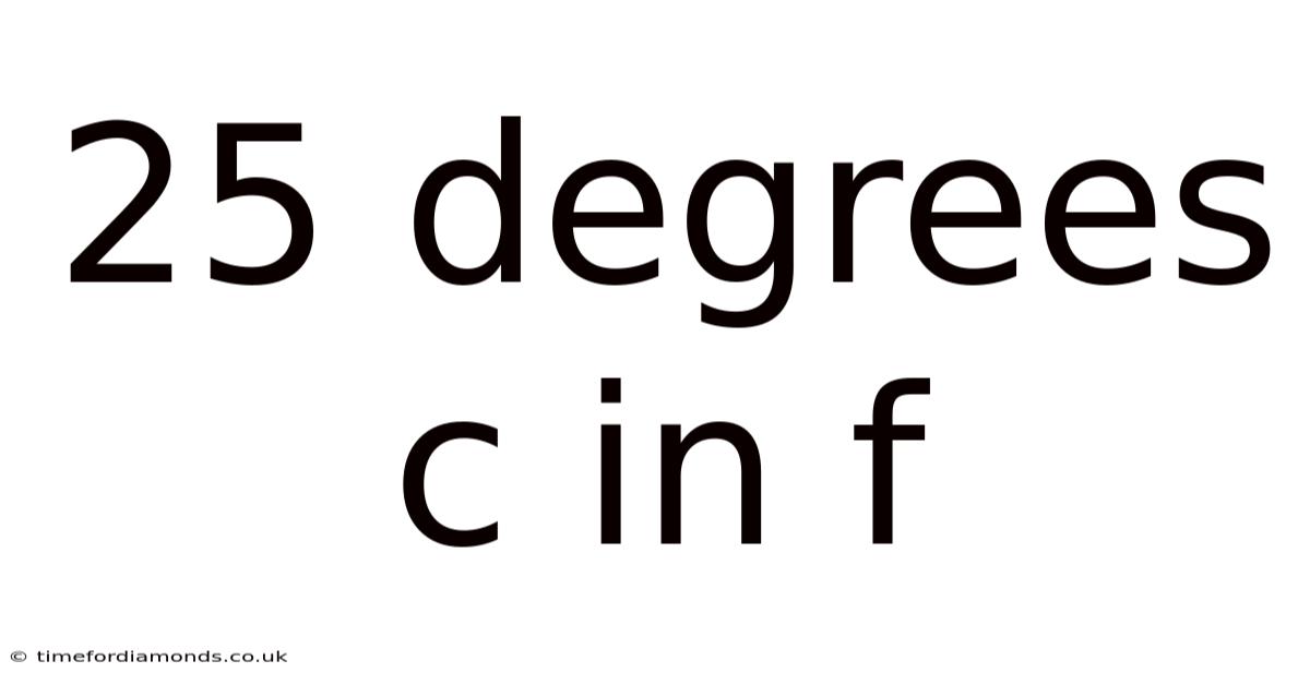 25 Degrees C In F