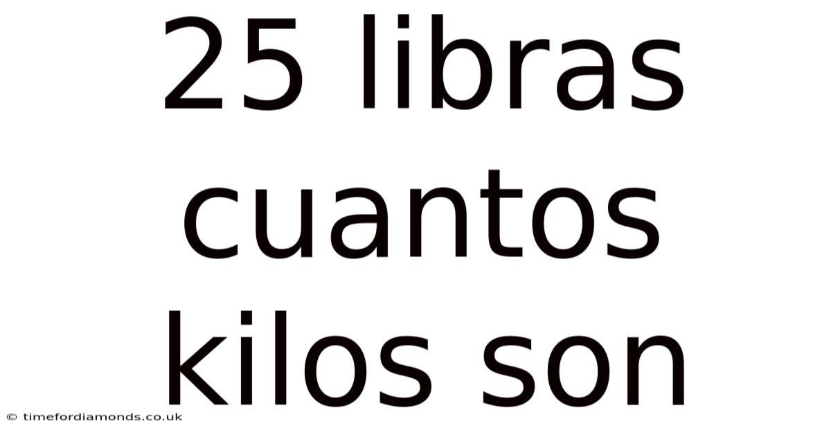 25 Libras Cuantos Kilos Son