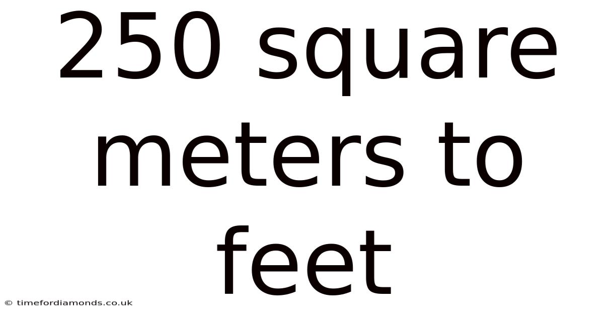 250 Square Meters To Feet