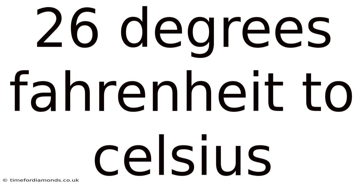 26 Degrees Fahrenheit To Celsius