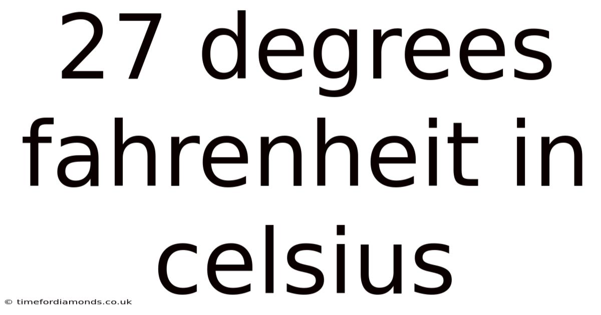 27 Degrees Fahrenheit In Celsius