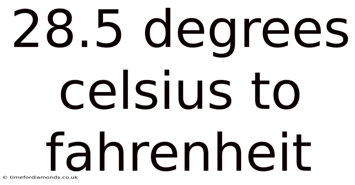 28.5 Degrees Celsius To Fahrenheit