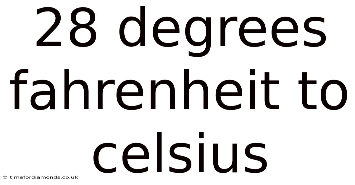 28 Degrees Fahrenheit To Celsius