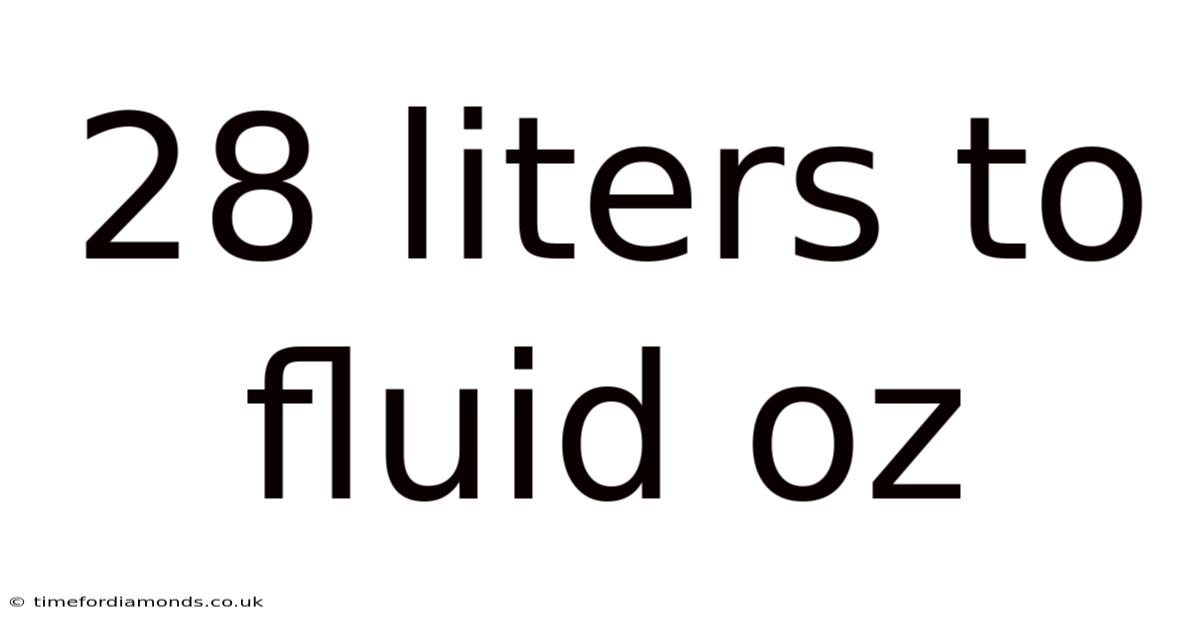 28 Liters To Fluid Oz