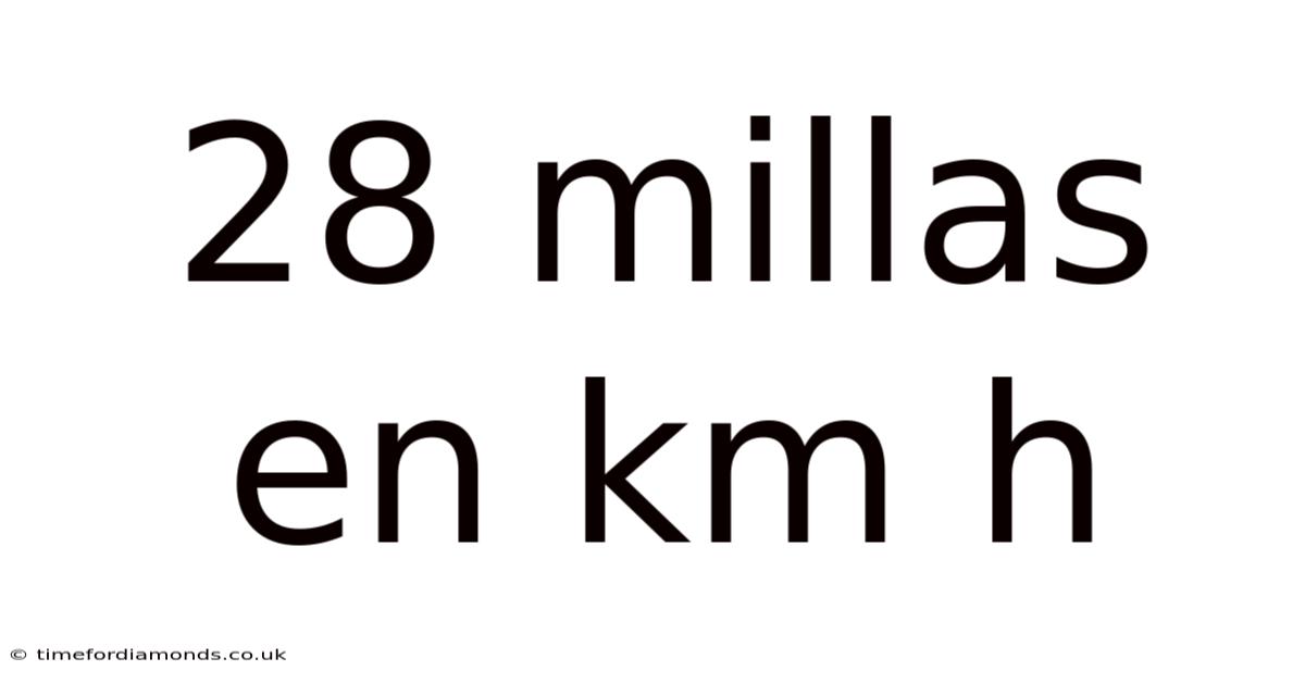 28 Millas En Km H