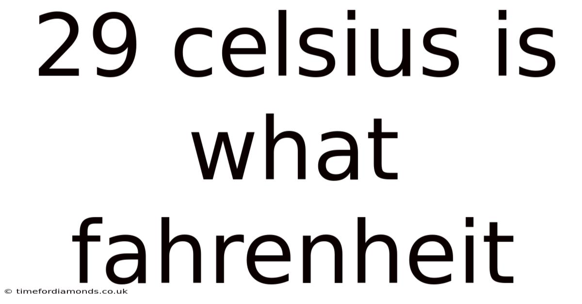 29 Celsius Is What Fahrenheit