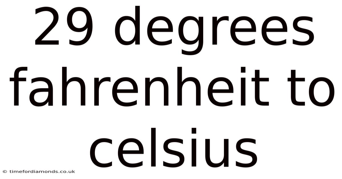 29 Degrees Fahrenheit To Celsius