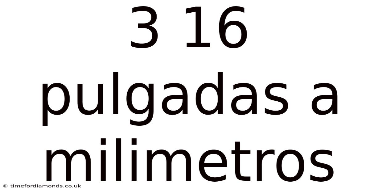 3 16 Pulgadas A Milimetros