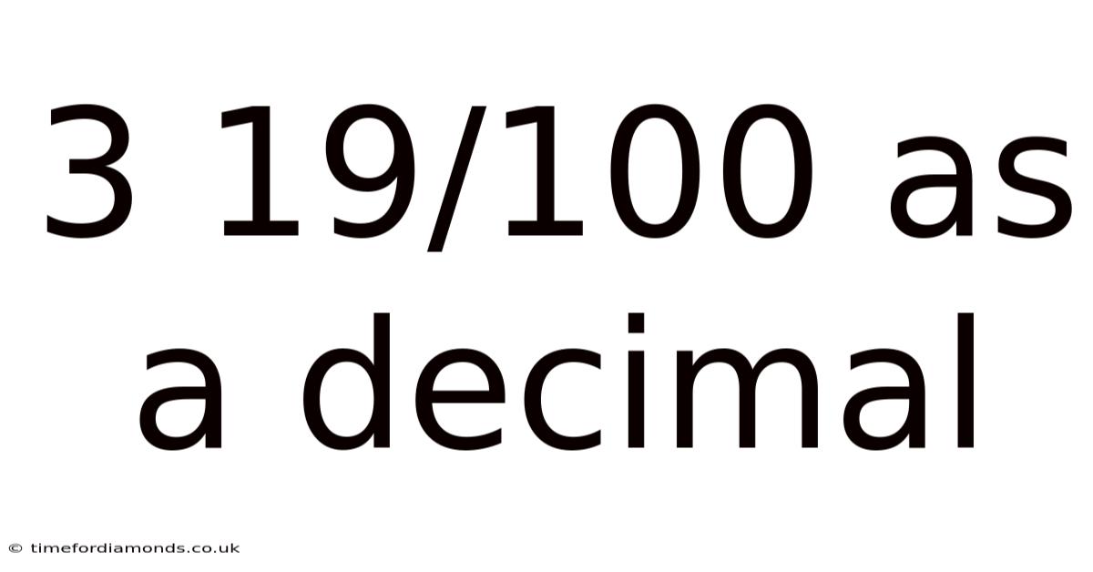 3 19/100 As A Decimal