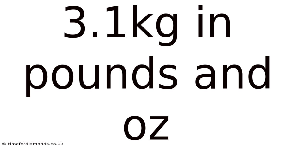 3.1kg In Pounds And Oz