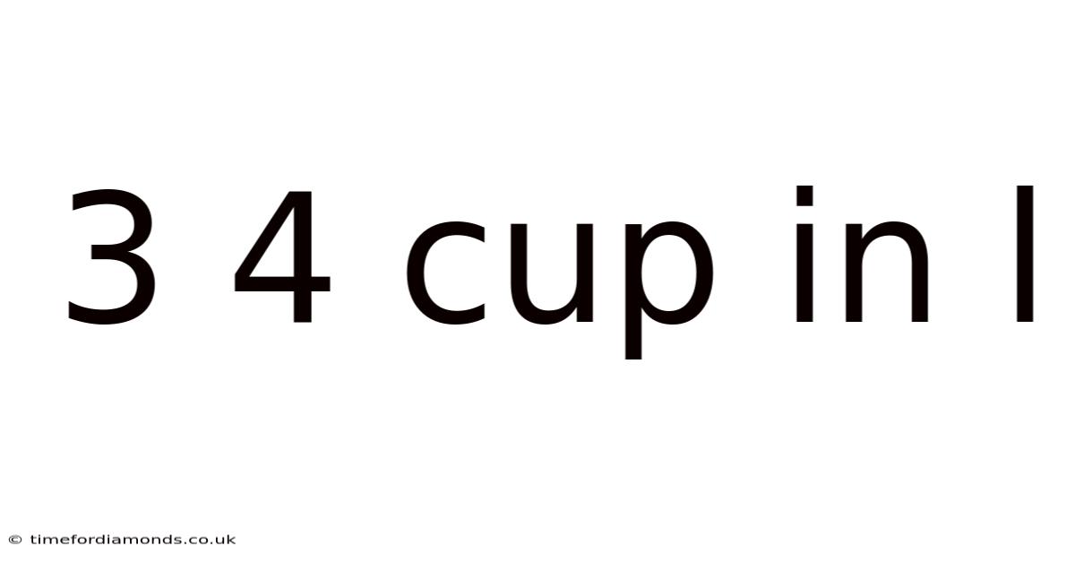 3 4 Cup In L