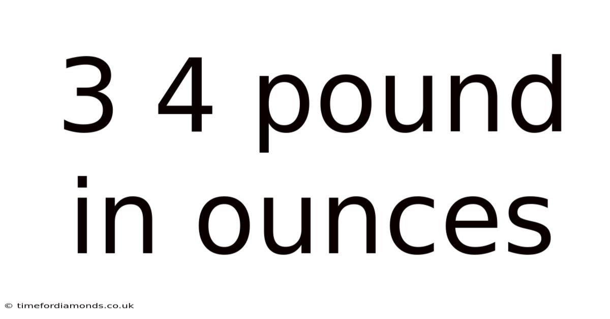 3 4 Pound In Ounces