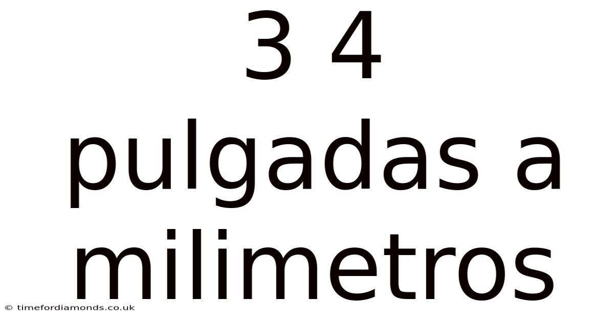 3 4 Pulgadas A Milimetros