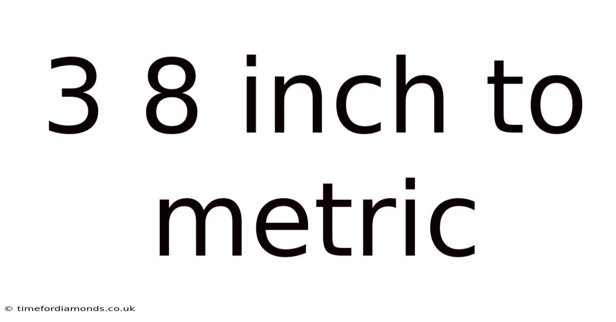 3 8 Inch To Metric