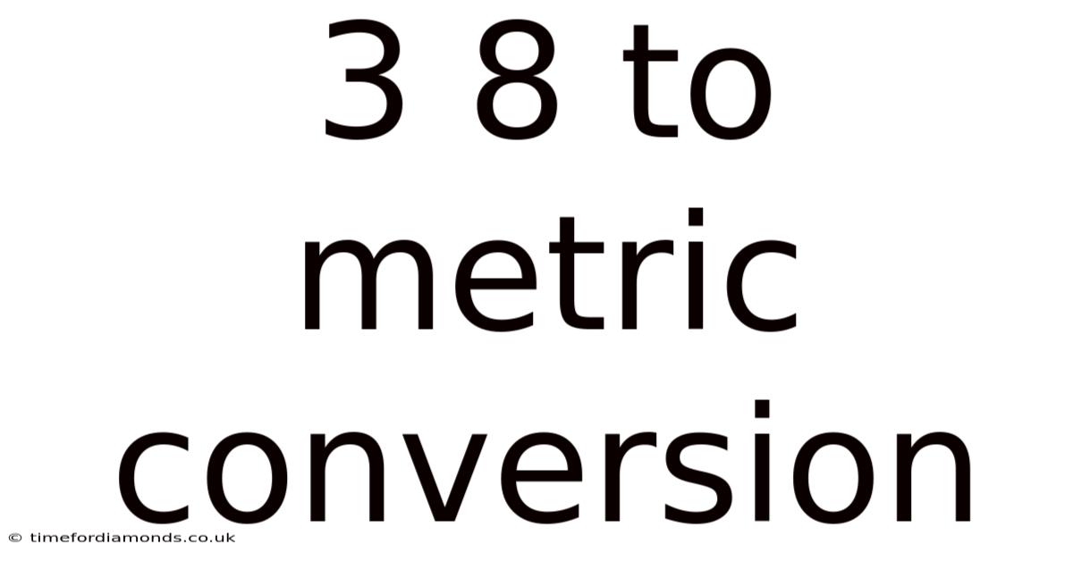 3 8 To Metric Conversion