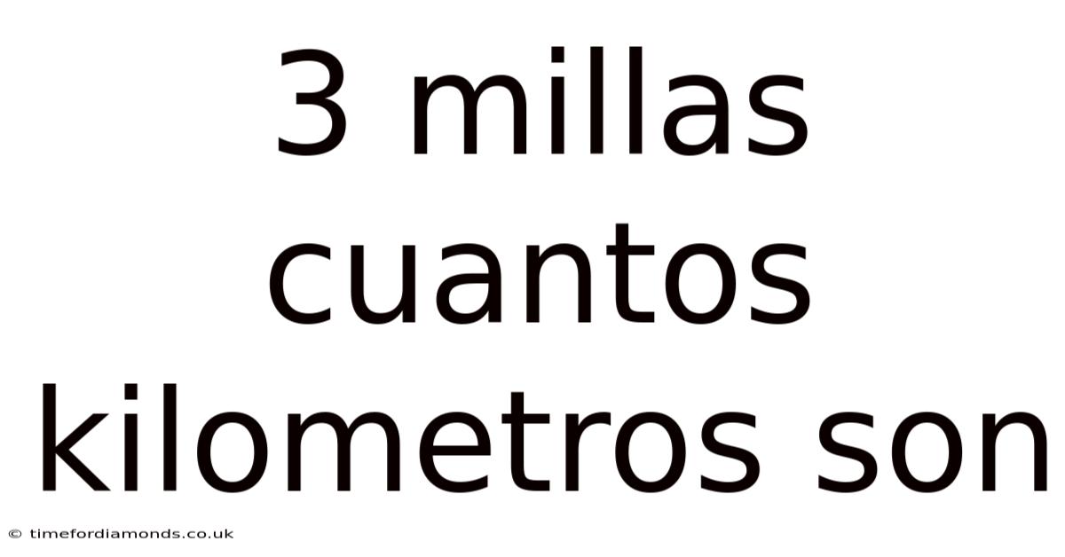 3 Millas Cuantos Kilometros Son