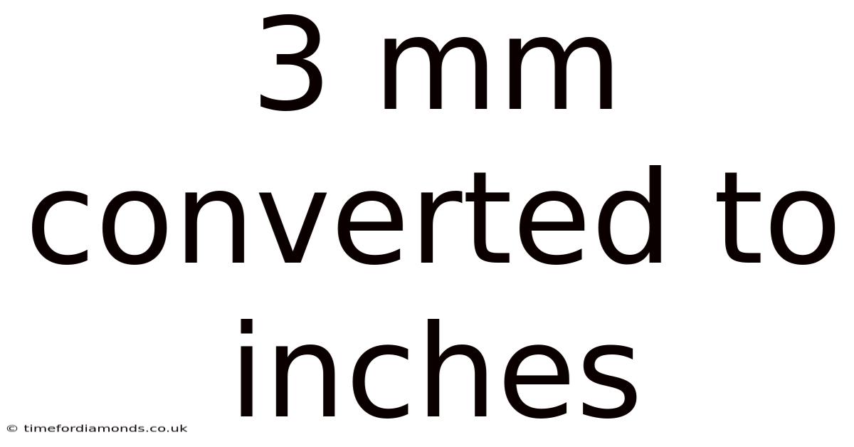 3 Mm Converted To Inches