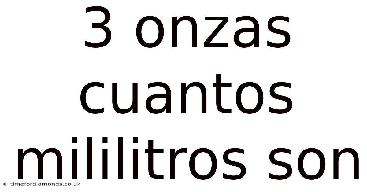 3 Onzas Cuantos Mililitros Son