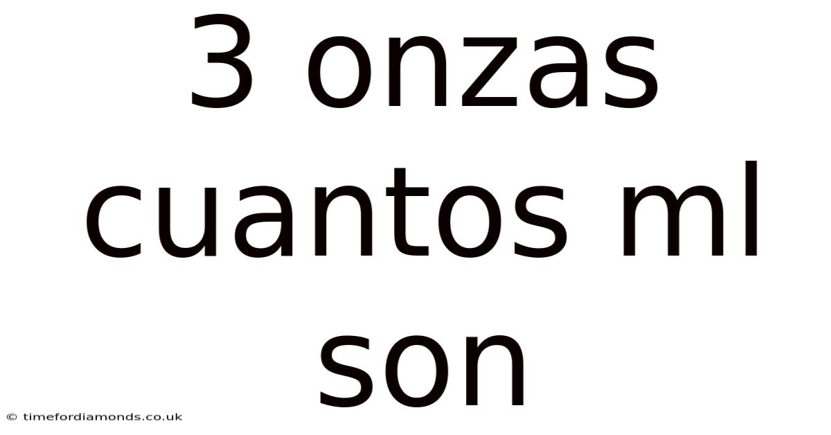 3 Onzas Cuantos Ml Son