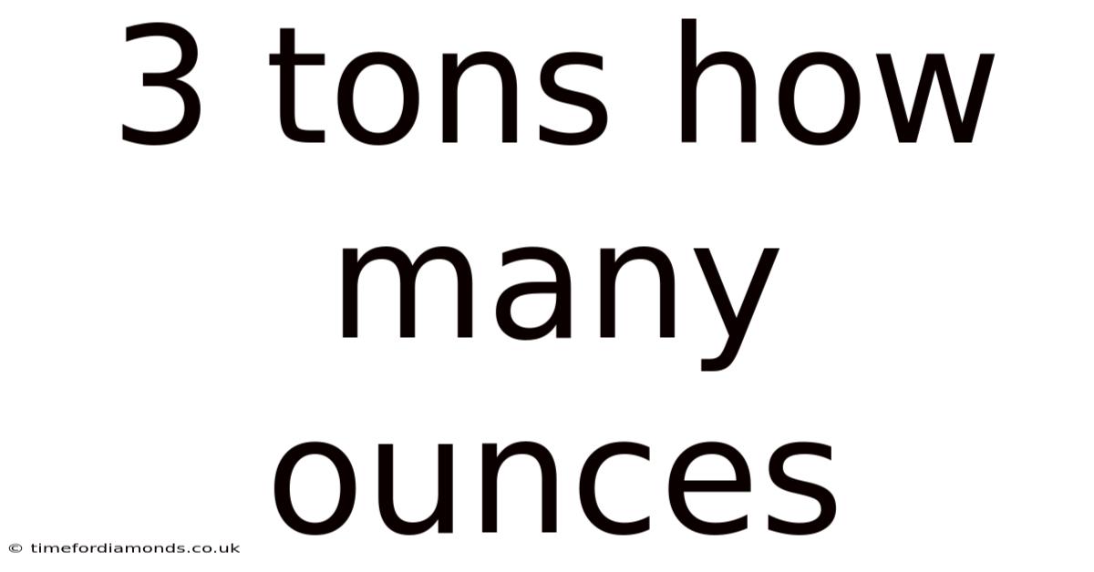 3 Tons How Many Ounces