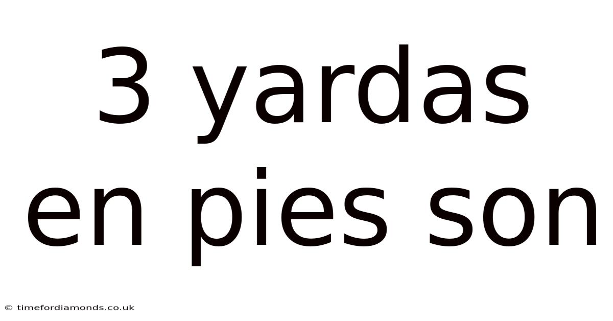 3 Yardas En Pies Son