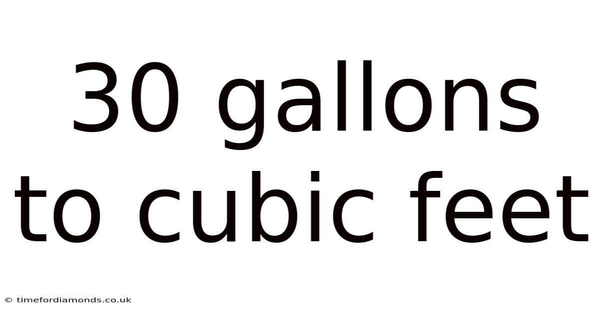 30 Gallons To Cubic Feet