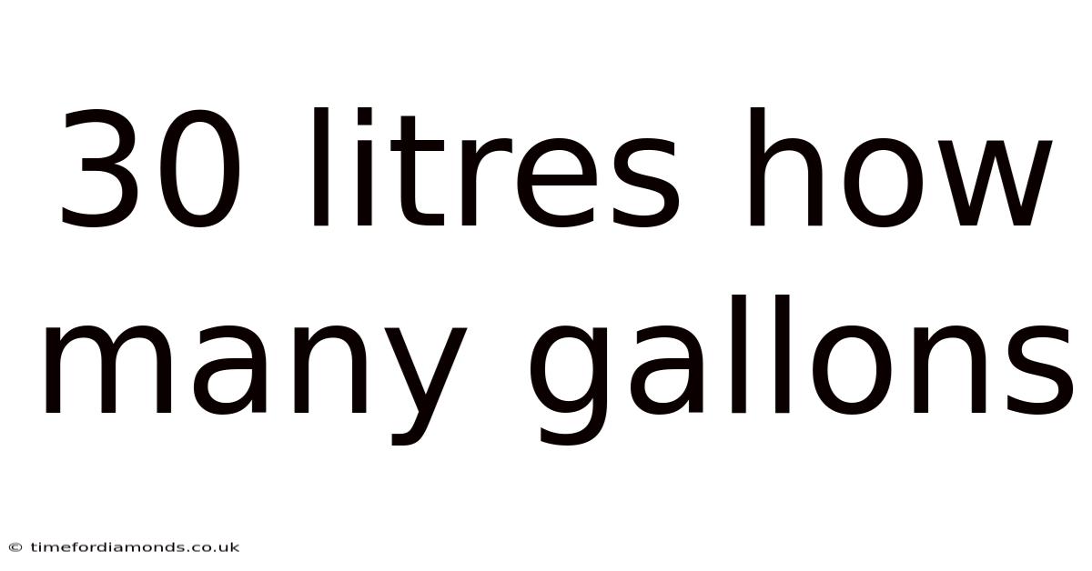 30 Litres How Many Gallons