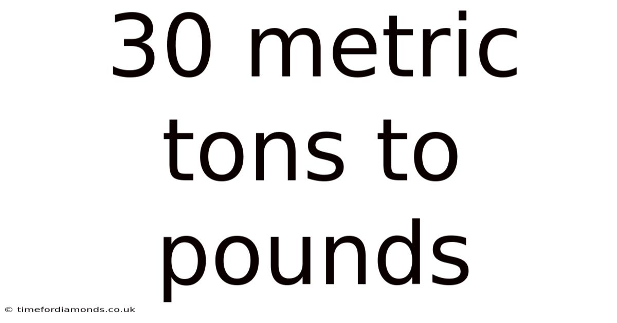 30 Metric Tons To Pounds