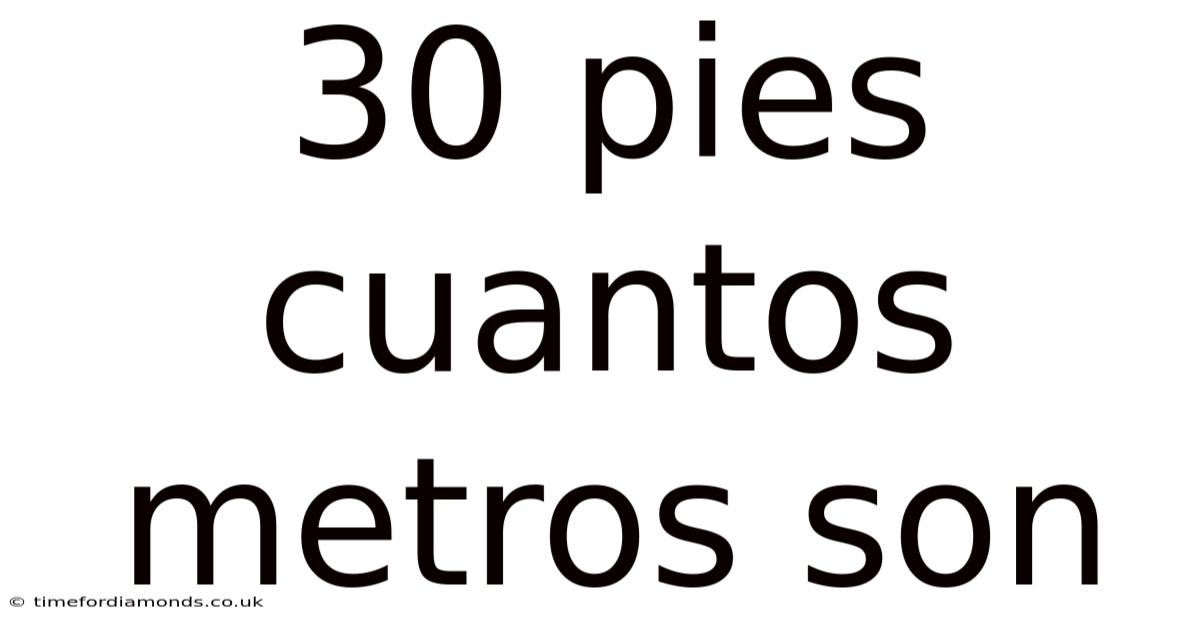 30 Pies Cuantos Metros Son