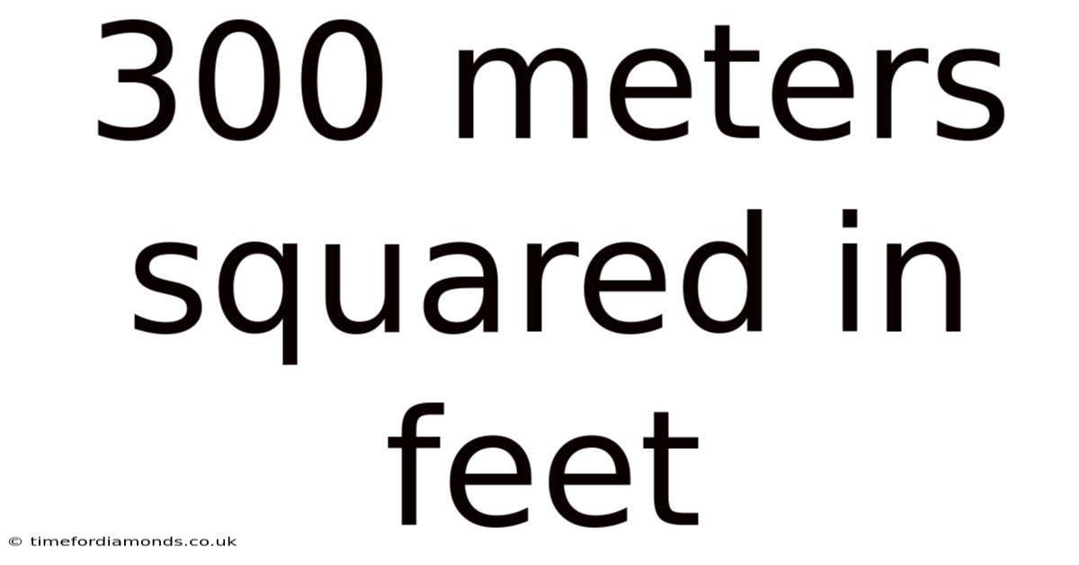 300 Meters Squared In Feet