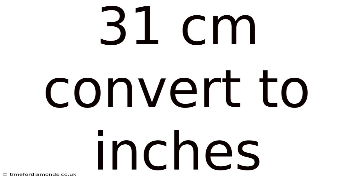 31 Cm Convert To Inches