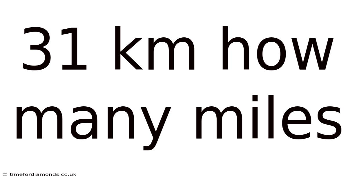 31 Km How Many Miles