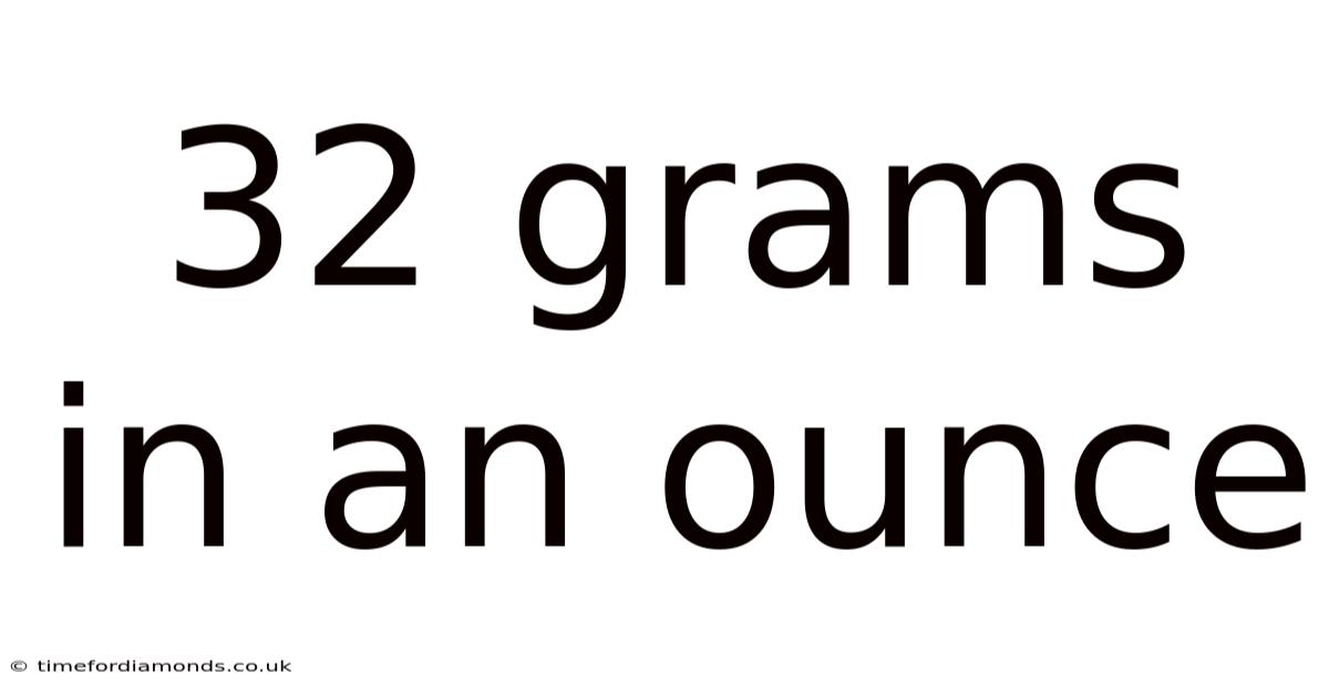 32 Grams In An Ounce