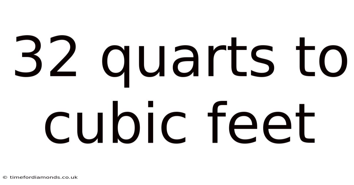 32 Quarts To Cubic Feet