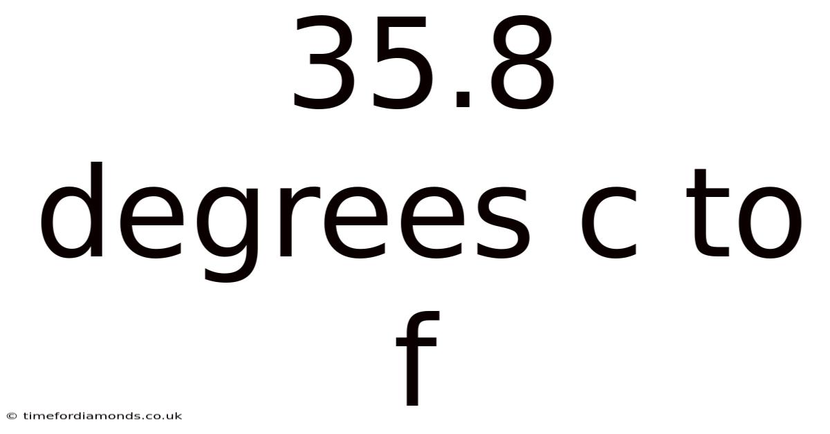 35.8 Degrees C To F