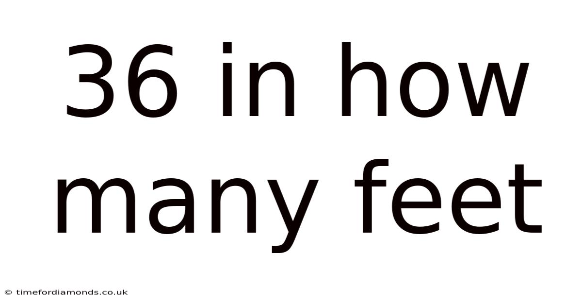 36 In How Many Feet