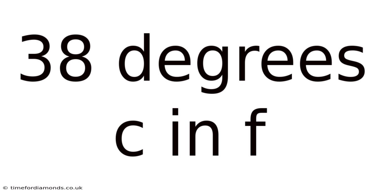 38 Degrees C In F