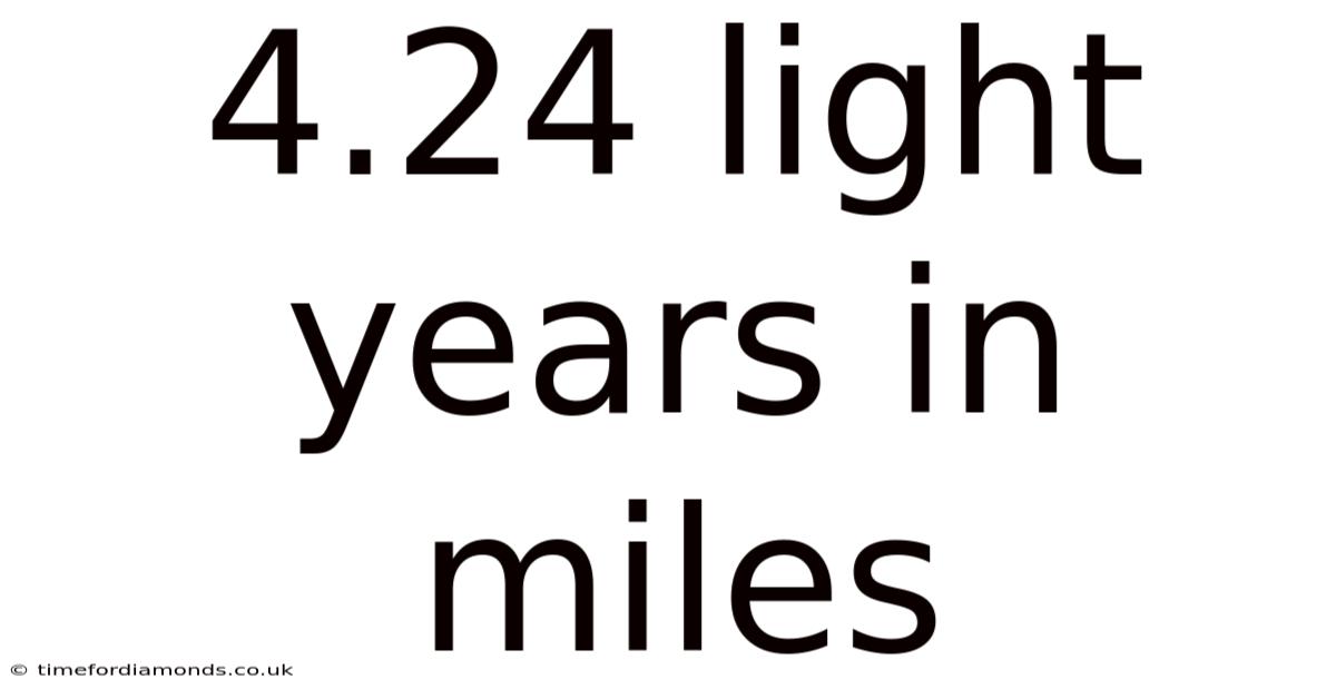 4.24 Light Years In Miles
