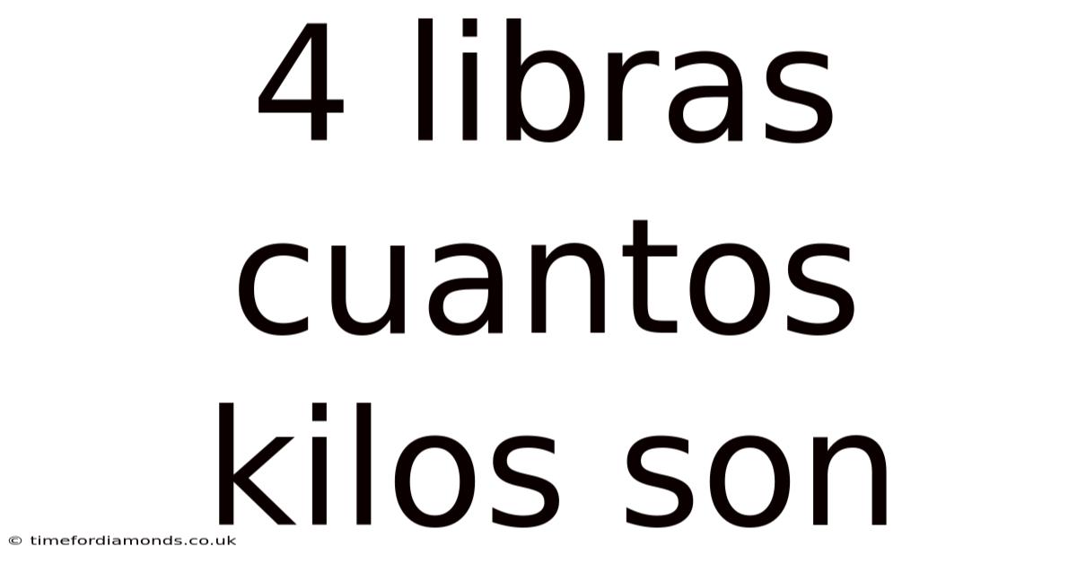 4 Libras Cuantos Kilos Son